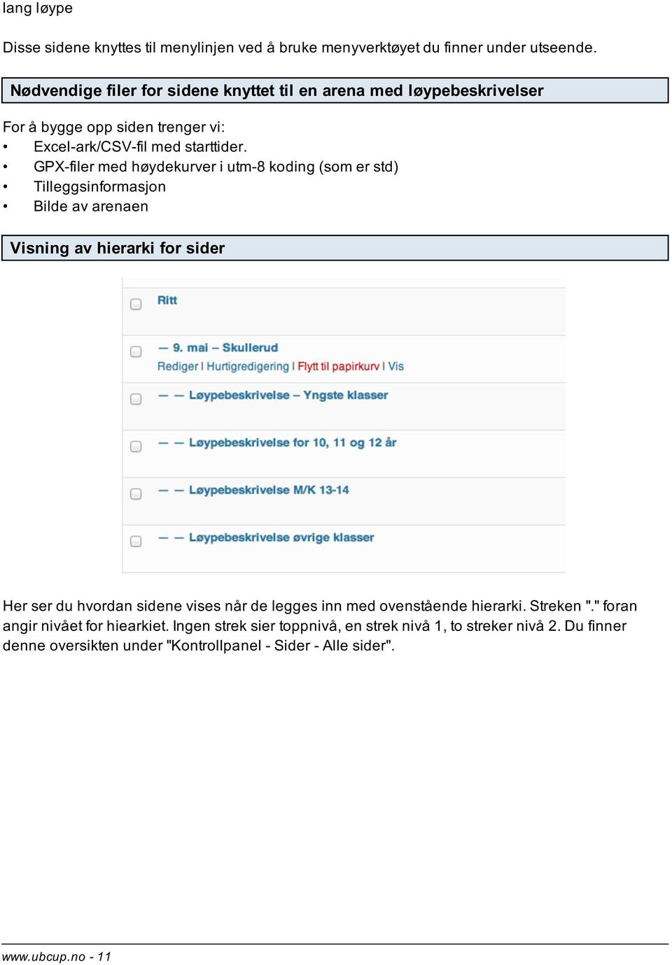 GPX-filer med høydekurver i utm-8 koding (som er std) Tilleggsinformasjon Bilde av arenaen Visning av hierarki for sider Her ser du hvordan sidene vises når