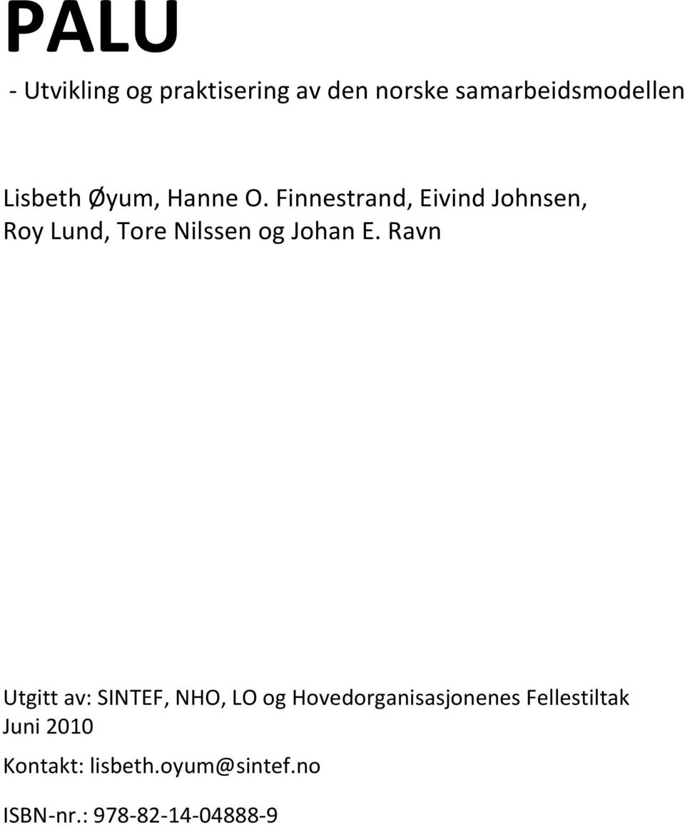 Finnestrand, Eivind Johnsen, Roy Lund, Tore Nilssen og Johan E.