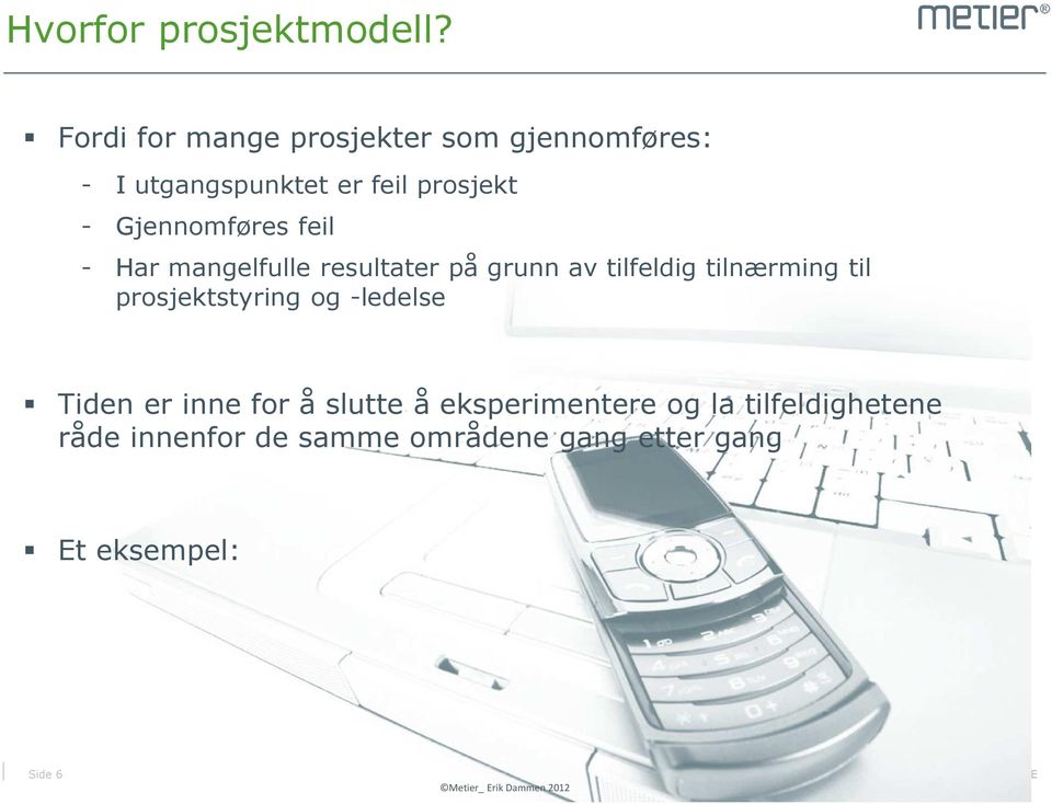 Gjennomføres feil - Har mangelfulle resultater på grunn av tilfeldig tilnærming til