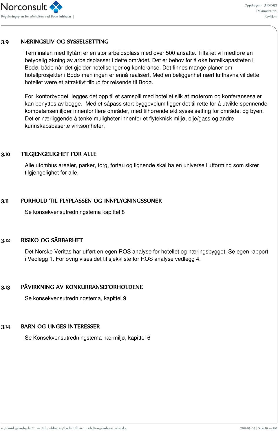 Med en beliggenhet nært lufthavna vil dette hotellet være et attraktivt tilbud for reisende til Bodø.