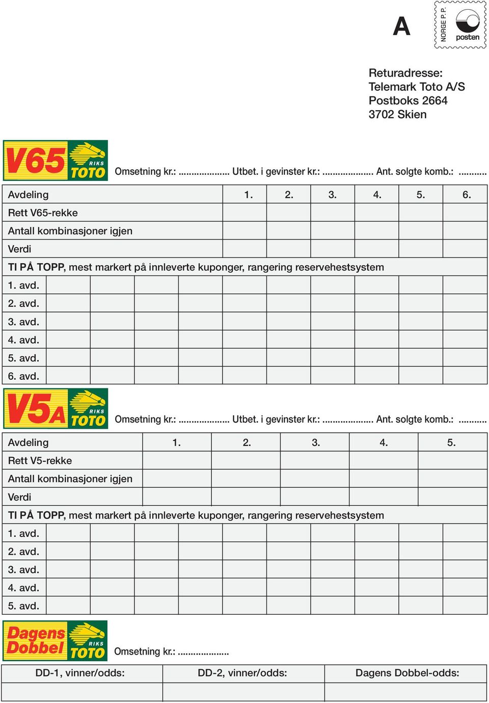 Rett V65-rekke Antall kombinasjoner igjen Verdi TI PÅ TOPP, mest markert på innleverte kuponger, rangering reservehestsystem. avd.. avd.. avd.. avd. 5.