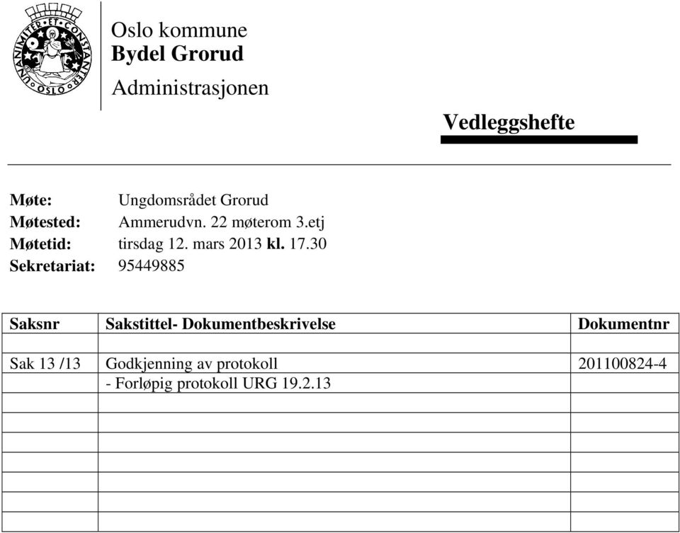 17.30 Sekretariat: 95449885 Saksnr Sakstittel- Dokumentbeskrivelse Dokumentnr