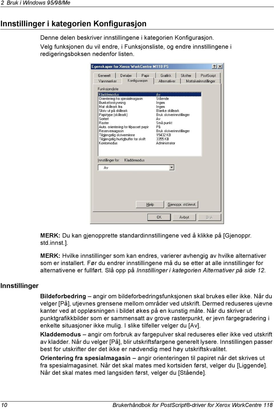 std.innst.]. MERK: Hvilke innstillinger som kan endres, varierer avhengig av hvilke alternativer som er installert.