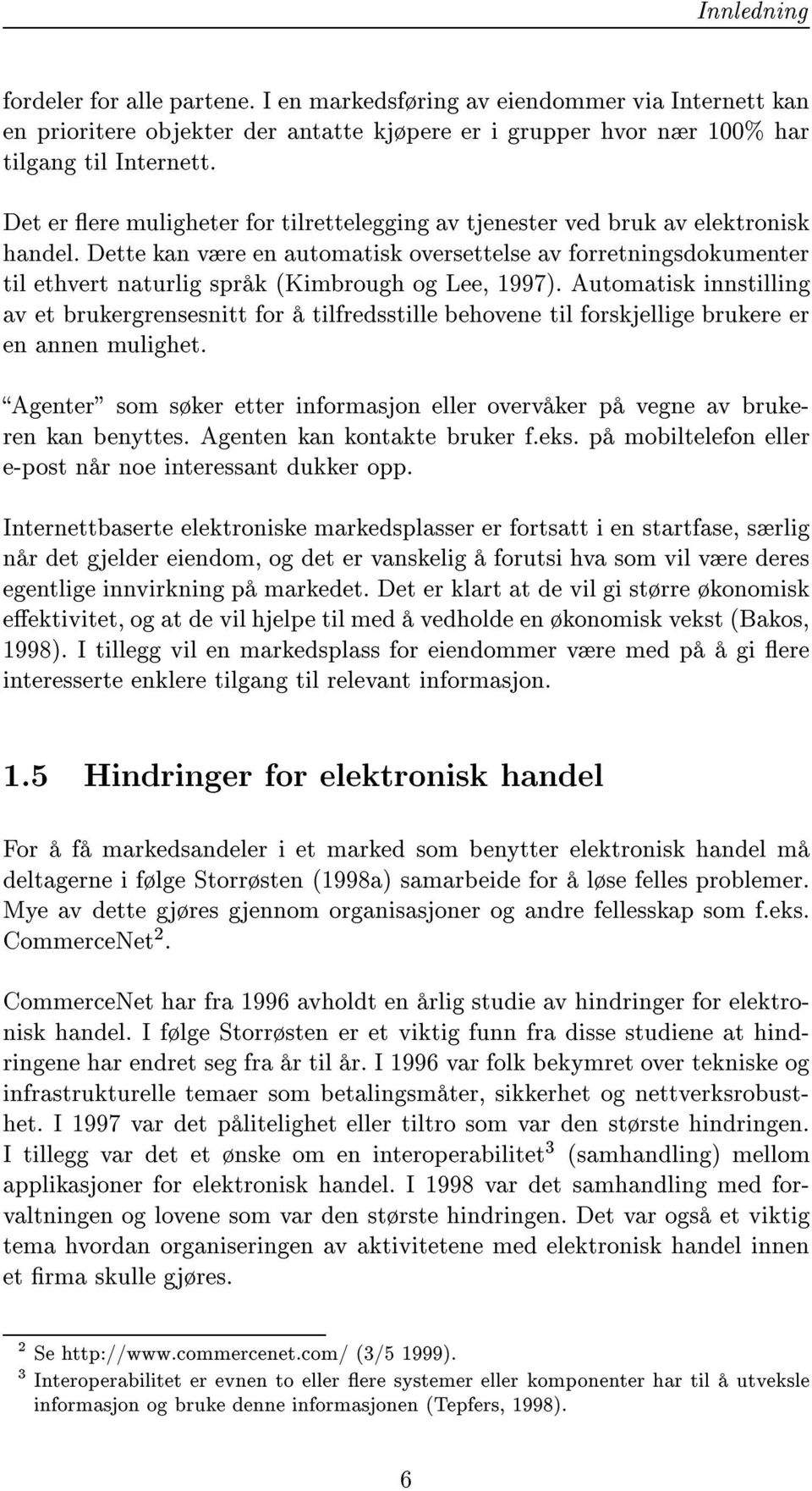 Dette kan være en automatisk oversettelse av forretningsdokumenter til ethvert naturlig språk (Kimbrough og Lee, 1997).