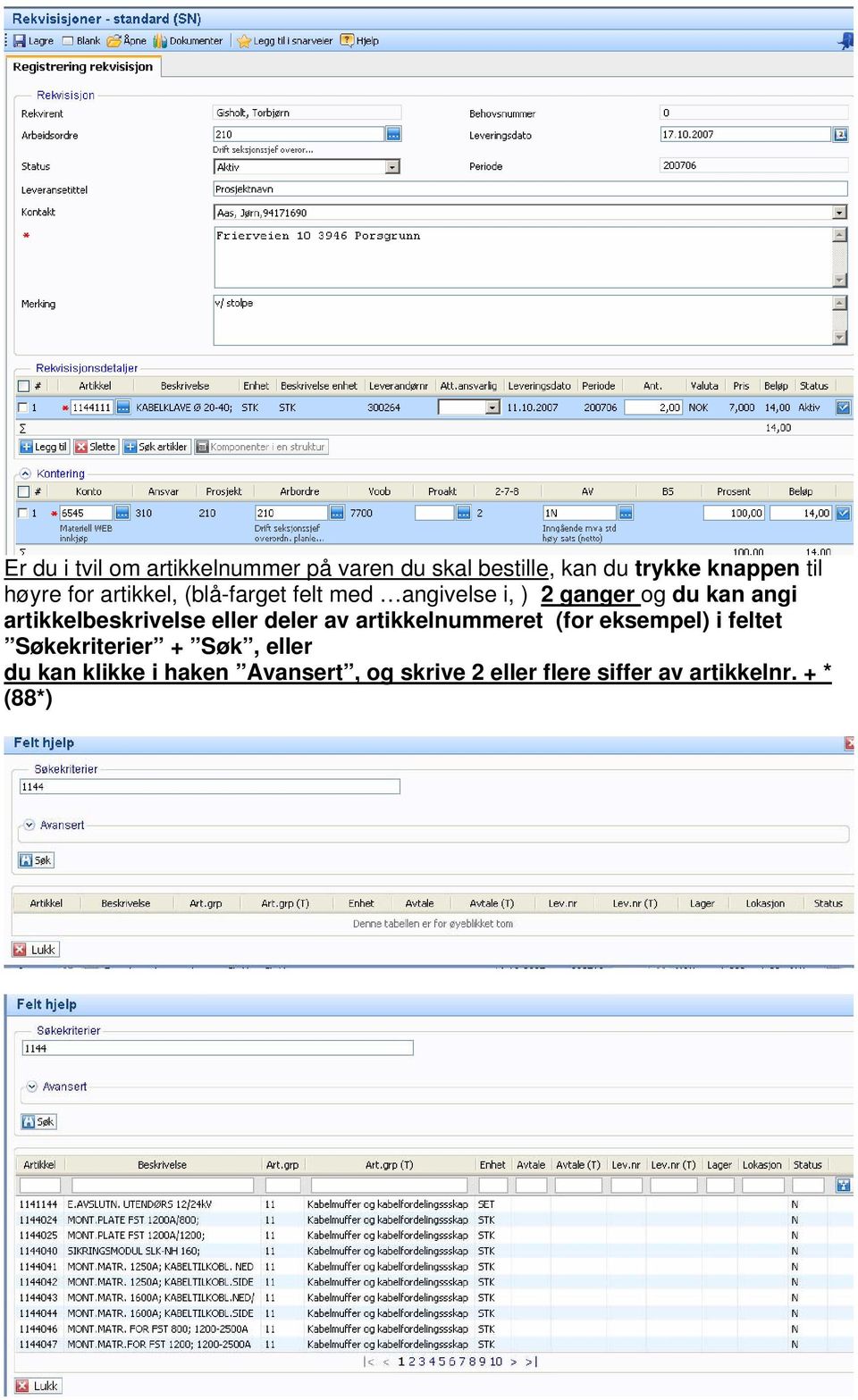 artikkelbeskrivelse eller deler av artikkelnummeret (for eksempel) i feltet