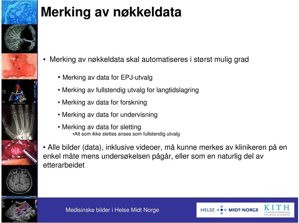 Merking av data for sletting Alt som ikke slettes anses som fullstendig utvalg Alle bilder (data), inklusive