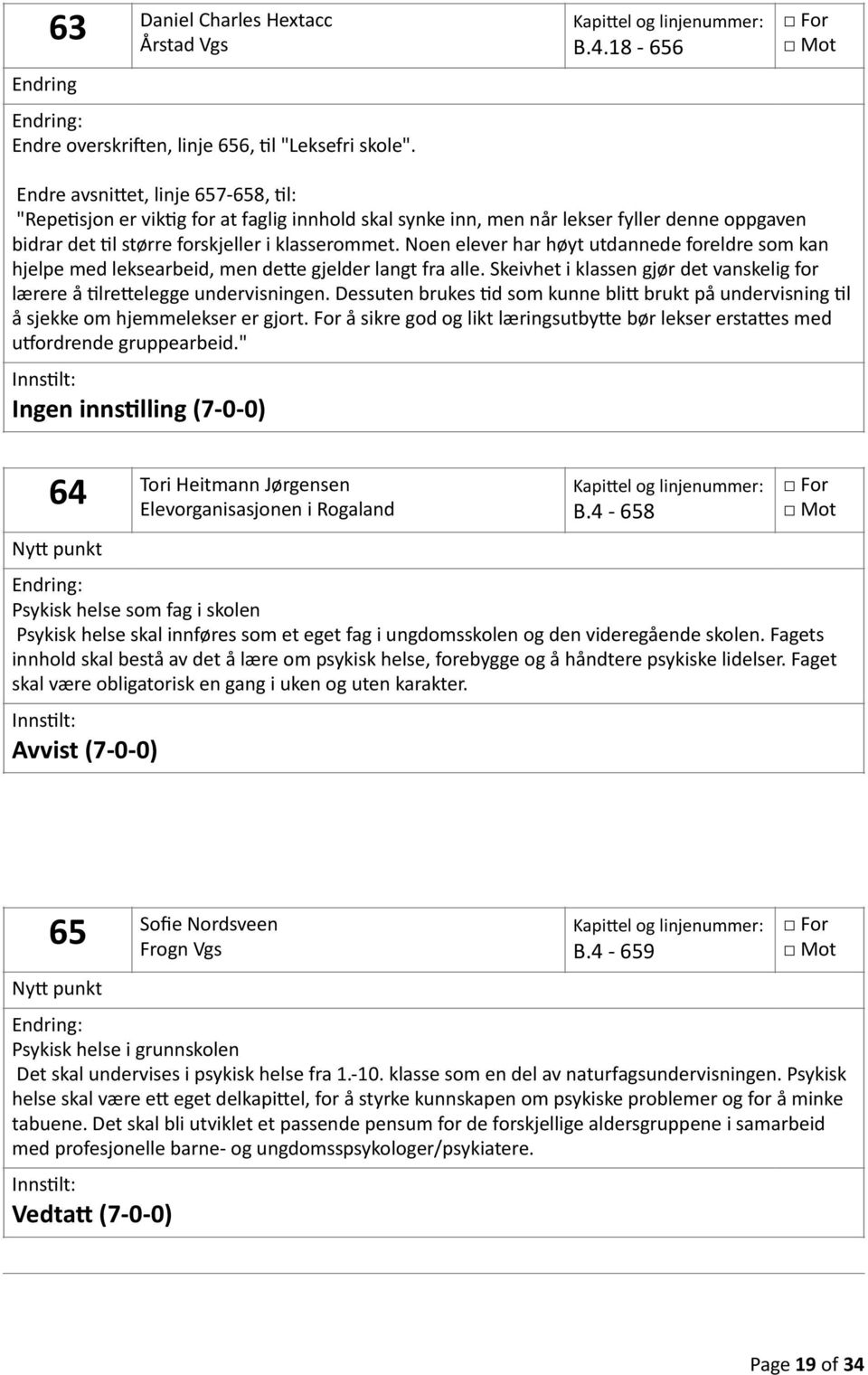 Noen elever har høyt utdannede foreldre som kan hjelpe med leksearbeid, men de'e gjelder langt fra alle. Skeivhet i klassen gjør det vanskelig for lærere å Ilre'elegge undervisningen.