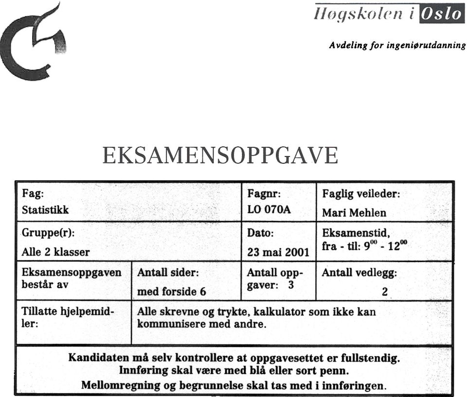 fra til: 900 1200 Antall vedlegg: Alle skrevne g trykte. kalkulatr sm ikke kan kmmunisere med andre.