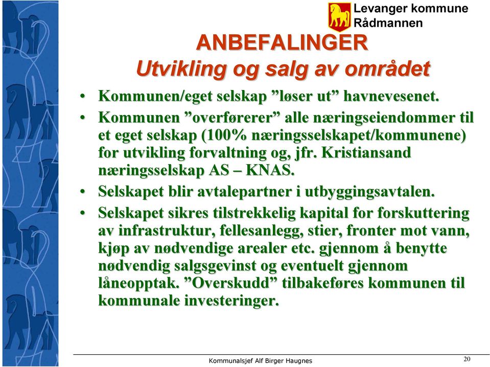 Kristiansand næringsselskap AS KNAS. Selskapet blir avtalepartner i utbyggingsavtalen.