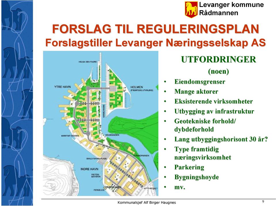 infrastruktur Geotekniske forhold/ dybdeforhold Lang utbyggingshorisont 30 år?