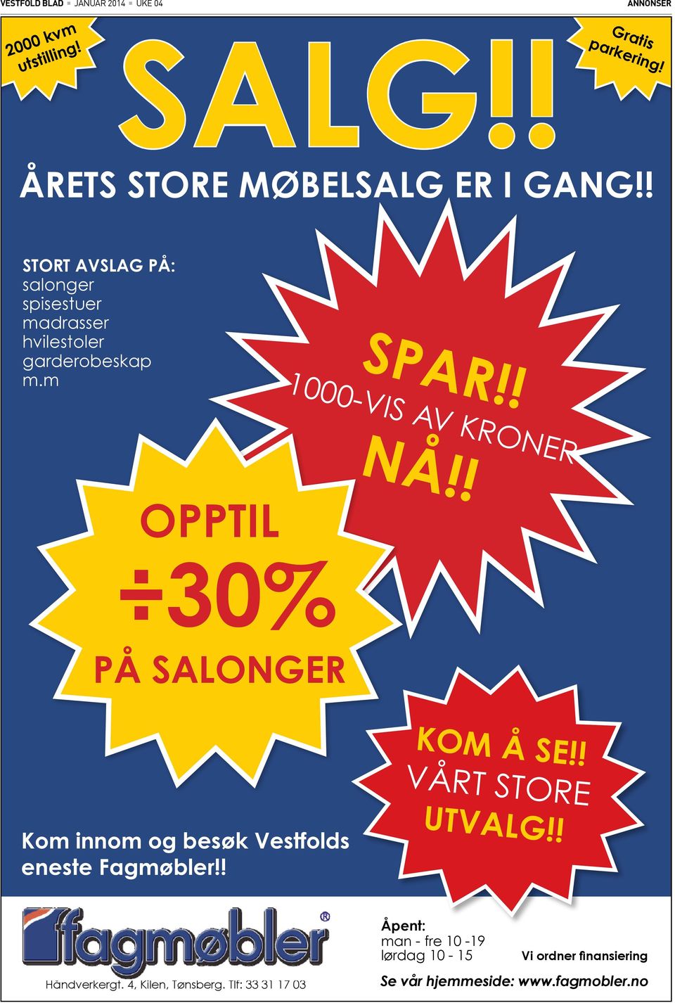 ! 1000-VIS AV KRONER NÅ!! OPPTIL 30% PÅ SALONGER Kom innom og besøk Vestfolds eneste Fagmøbler!! KOM Å SE!