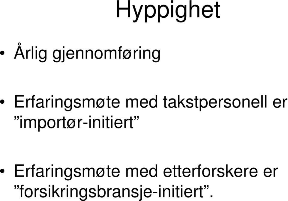 importør-initiert Erfaringsmøte med