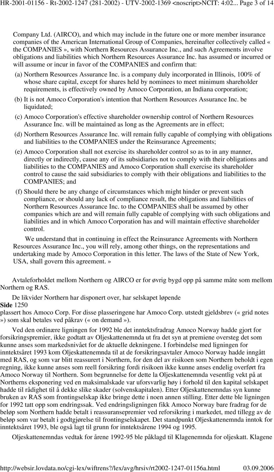 Resources Assurance Inc., and such Agreements involve obligations and liabilities which Northern Resources Assurance Inc.