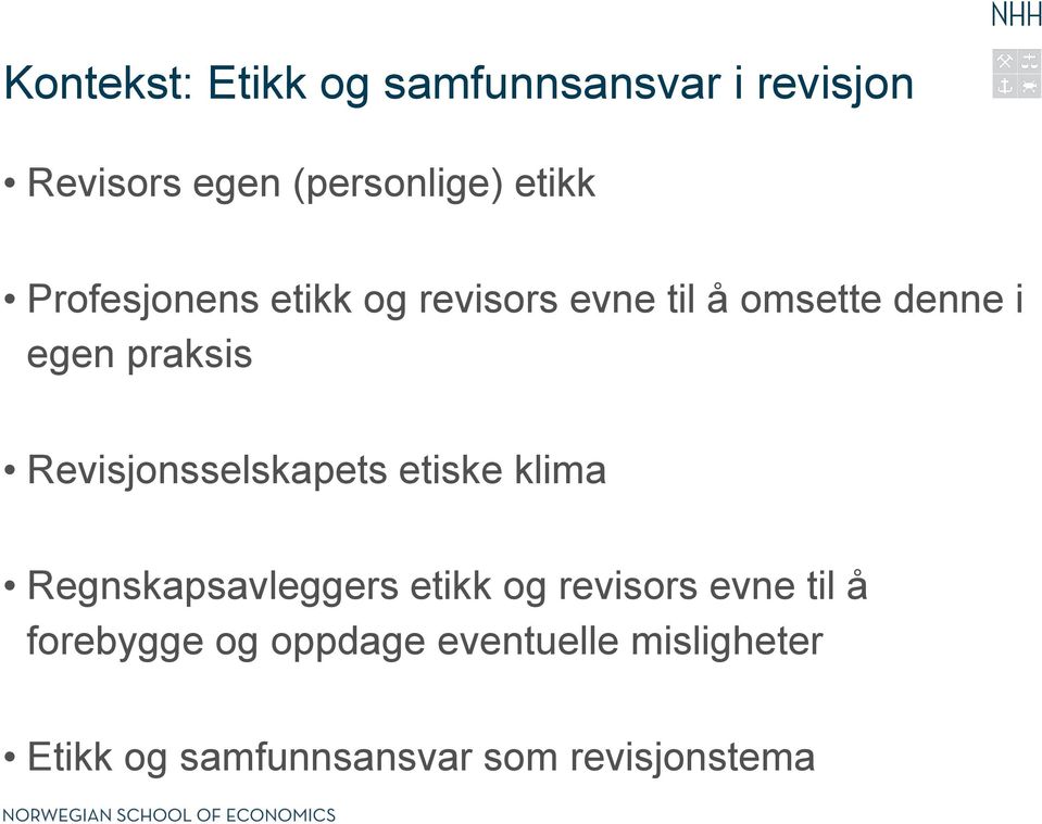 Revisjonsselskapets etiske klima Regnskapsavleggers etikk og revisors evne til