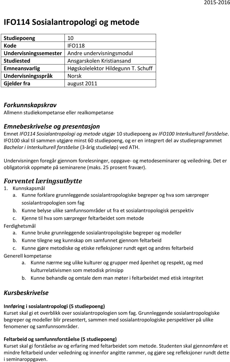 10 studiepoeng av IFO100 Interkulturell forståelse.