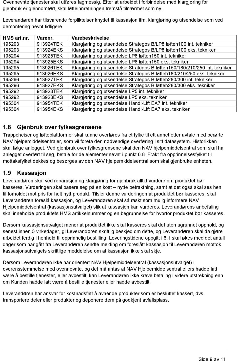 195293 913924TEK Klargjøring og utsendelse Strategos B/LP8 løfteh100 int. tekniker 195293 913924EKS Klargjøring og utsendelse Strategos B/LP8 løfteh100 eks.