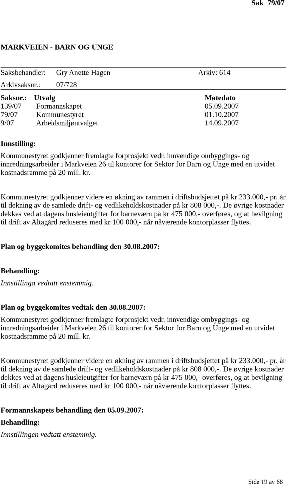 innvendige ombyggings- og innredningsarbeider i Markveien 26 til kontorer for Sektor for Barn og Unge med en utvidet kostnadsramme på 20 mill. kr.