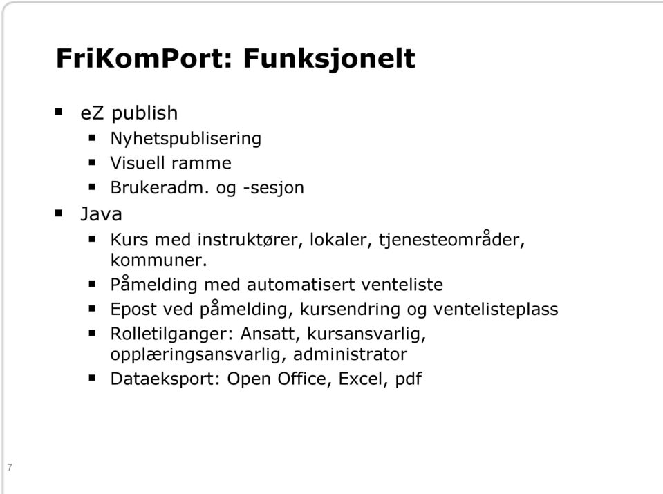 Påmelding med automatisert venteliste Epost ved påmelding, kursendring og