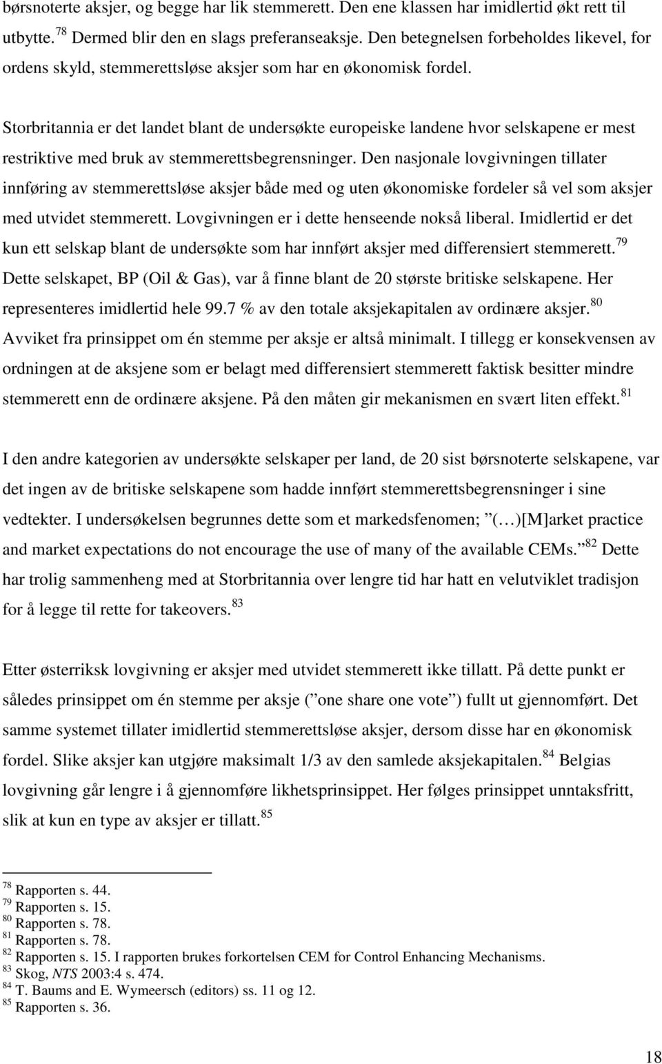 Storbritannia er det landet blant de undersøkte europeiske landene hvor selskapene er mest restriktive med bruk av stemmerettsbegrensninger.