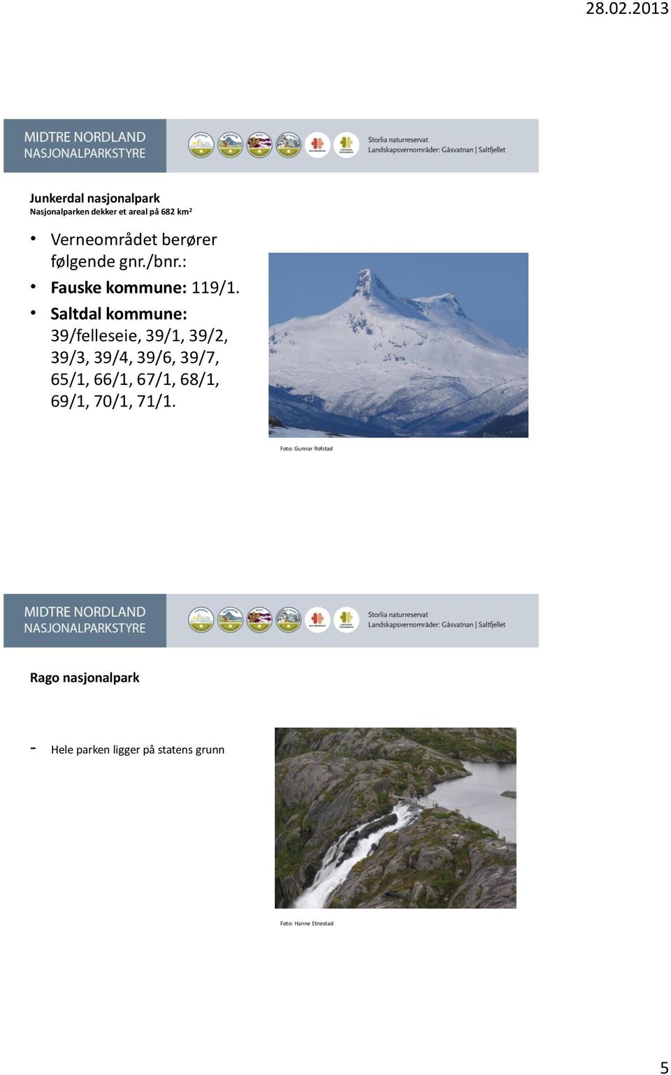 Saltdal kommune: 39/felleseie, 39/1, 39/2, 39/3, 39/4, 39/6, 39/7, 65/1, 66/1, 67/1,