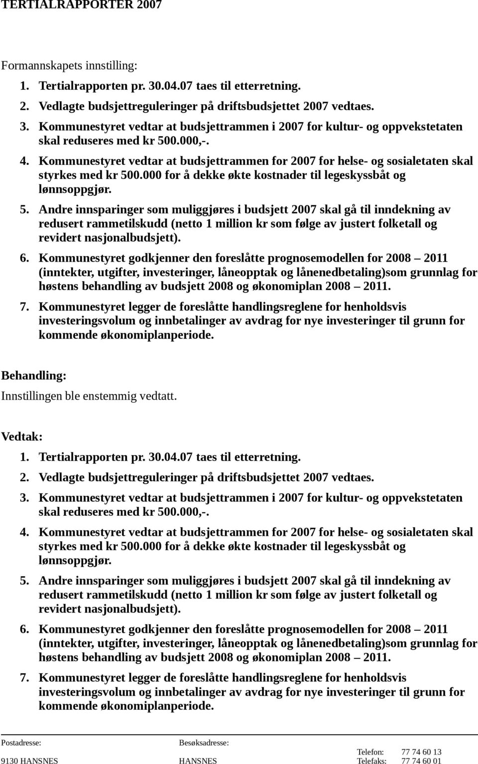 0.000 for å dekke økte kostnader til legeskyssbåt og lønnsoppgjør. 5.