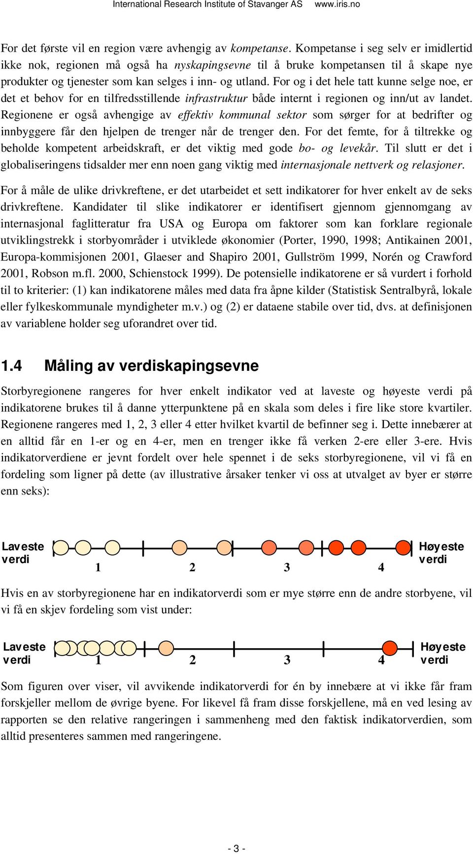 For og i det hele tatt kunne selge noe, er det et behov for en tilfredsstillende infrastruktur både internt i regionen og inn/ut av landet.