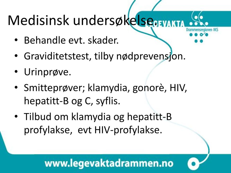 Smitteprøver; klamydia, gonorè, HIV, hepatitt-b og C,