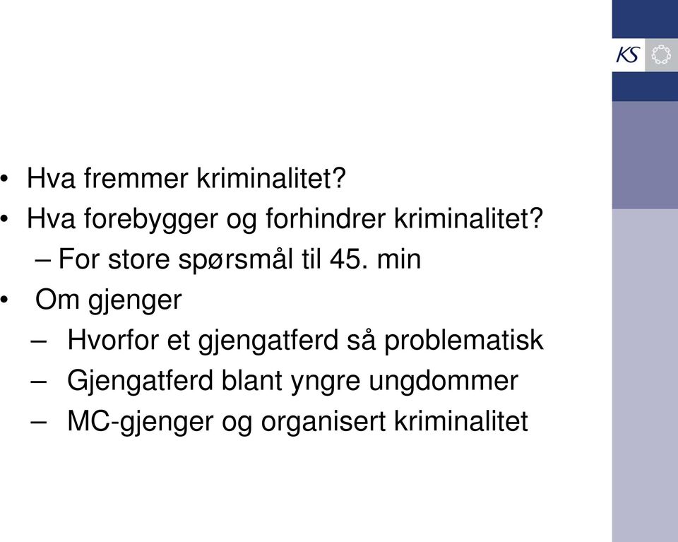 For store spørsmål til 45.