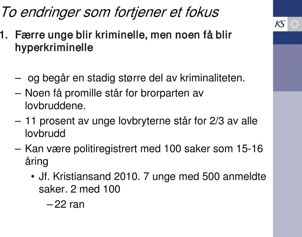 kriminaliteten. Noen få promille står for brorparten av lovbruddene.