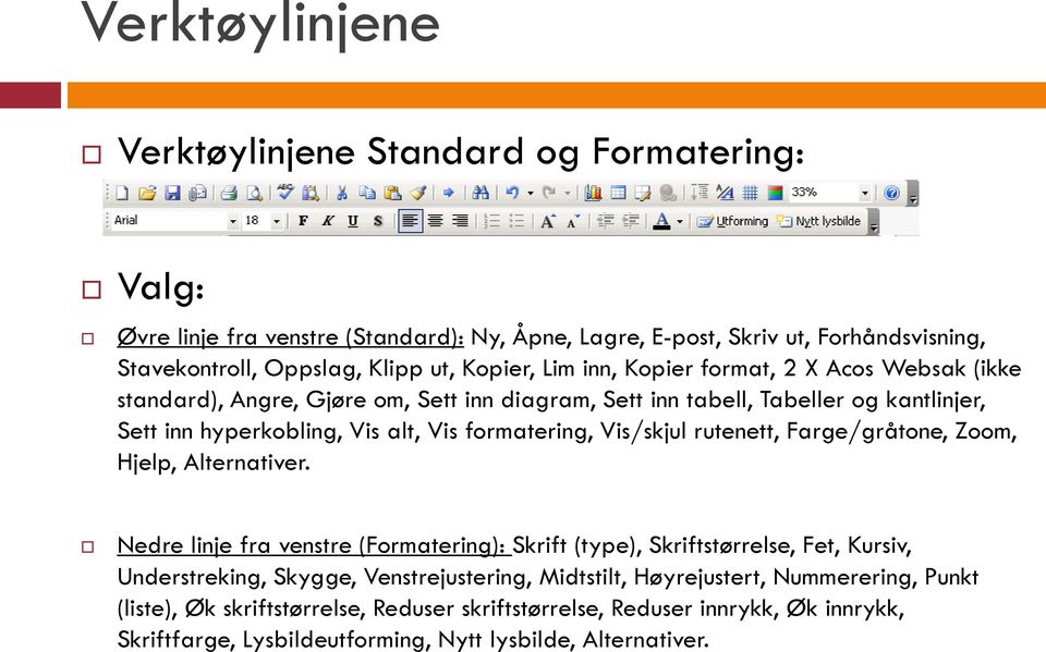 formatering, Vis/skjul rutenett, Farge/gråtone, Zoom, Hjelp, Alternativer.