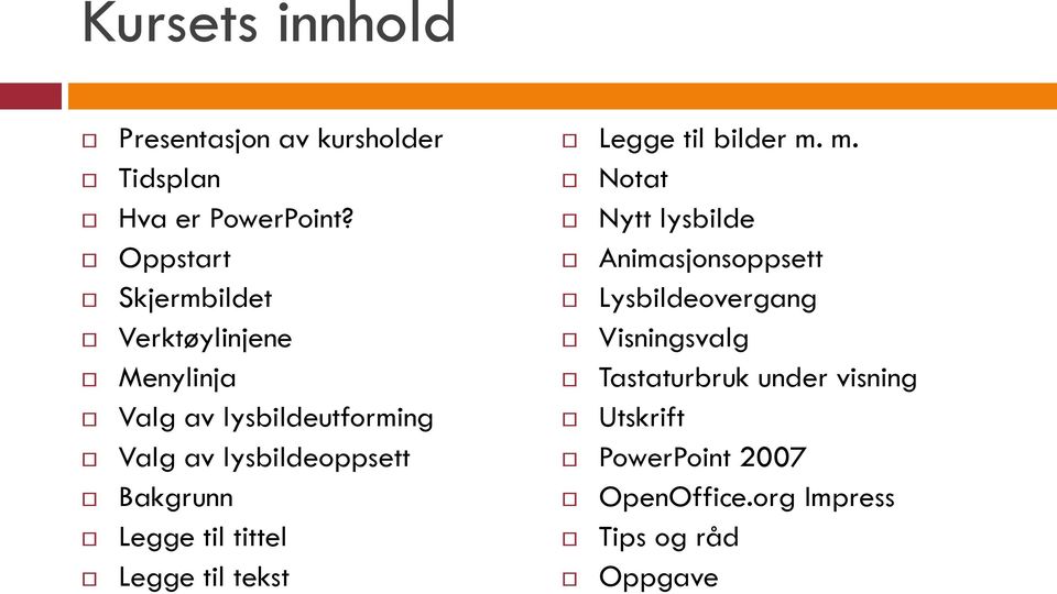 Bakgrunn Legge til tittel Legge til tekst Legge til bilder m.