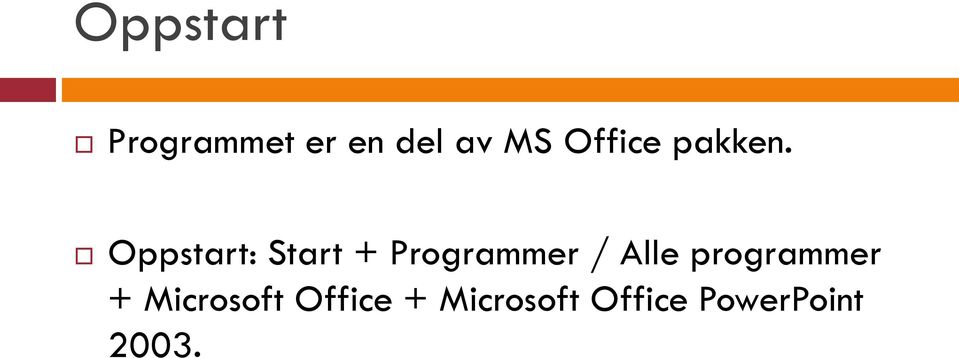 Oppstart: Start + Programmer / Alle