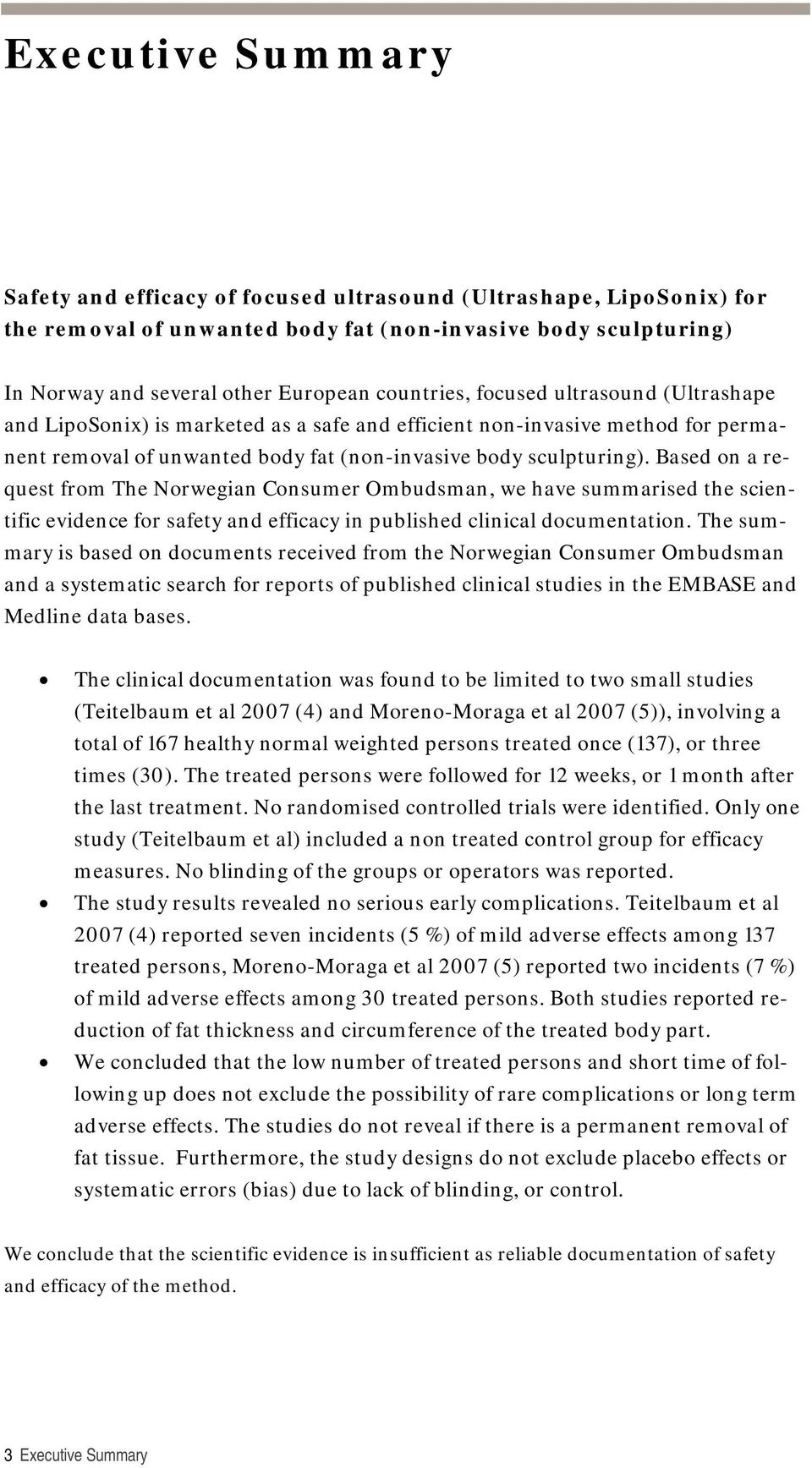 Based on a request from The Norwegian Consumer Ombudsman, we have summarised the scientific evidence for safety and efficacy in published clinical documentation.