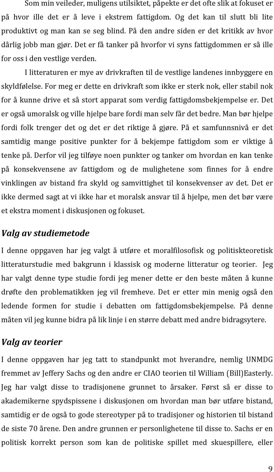 I litteraturen er mye av drivkraften til de vestlige landenes innbyggere en skyldfølelse.