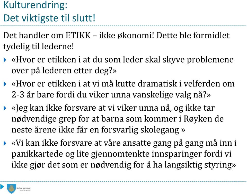 » «Hvor er etikken i at vi må kutte dramatisk i velferden om 2 3 år bare fordi du viker unna vanskelige valg nå?