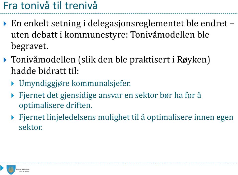 Tonivåmodellen (slik den ble praktisert i Røyken) hadde bidratt til: Umyndiggjøre