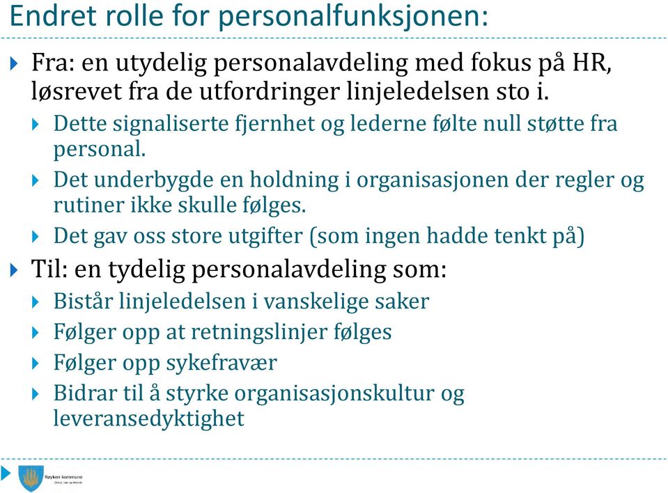 Det underbygde en holdning i organisasjonen der regler og rutiner ikke skulle følges.