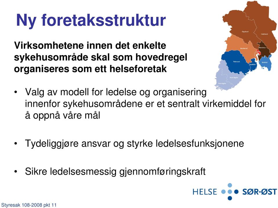 sykehusområdene er et sentralt virkemiddel for å oppnå våre mål Tydeliggjøre ansvar og