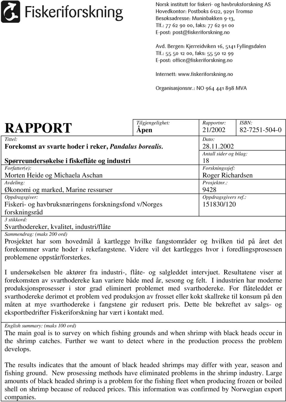 : NO 964 441 898 MVA RAPPORT Tilgjengelighet: Åpen Tittel: Forekomst av svarte hoder i reker, Pandalus borealis.