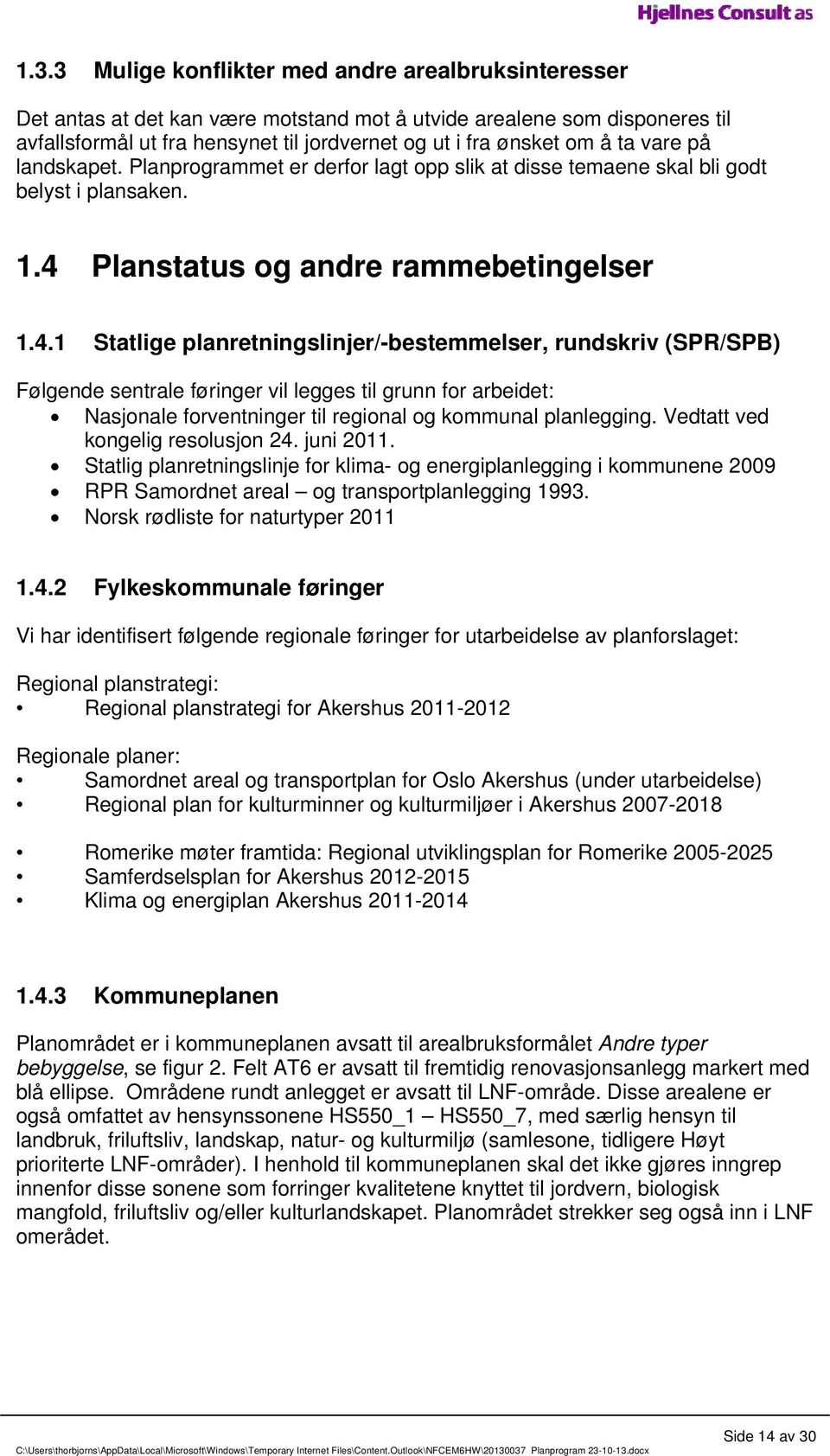 Planstatus og andre rammebetingelser 1.4.