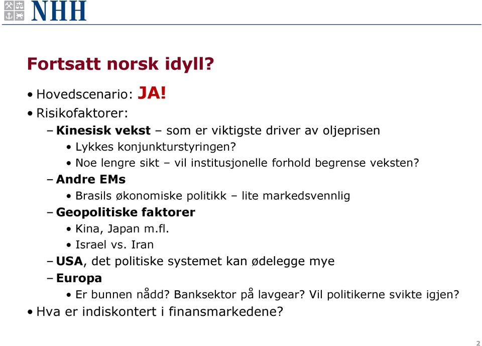 Noe lengre sikt vil institusjonelle forhold begrense veksten?