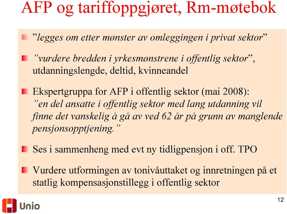 offentlig sektor med lang utdanning vil finne det vanskelig å gå av ved 62 år på grunn av manglende pensjonsopptjening.