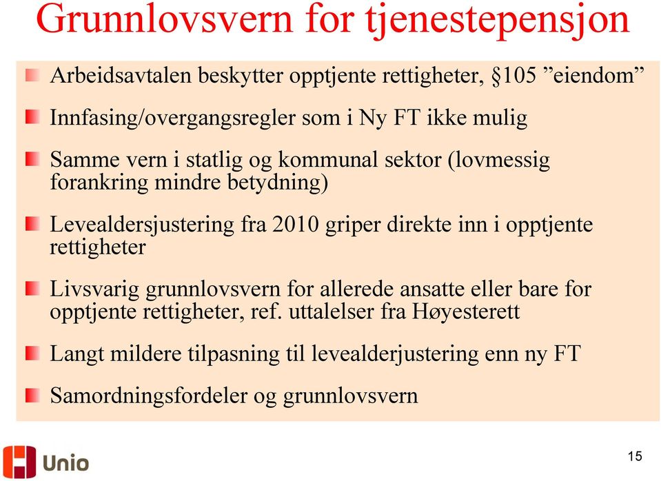 griper direkte inn i opptjente rettigheter Livsvarig grunnlovsvern for allerede ansatte eller bare for opptjente rettigheter,