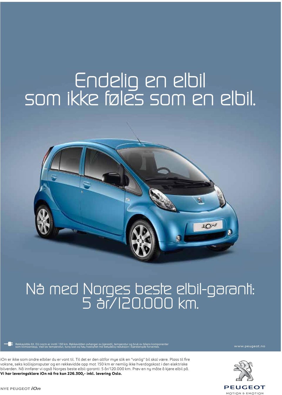 www.peugeot.no ion er ikke som andre elbiler du er vant til. Til det er den altfor mye slik en vanlig bil skal være.