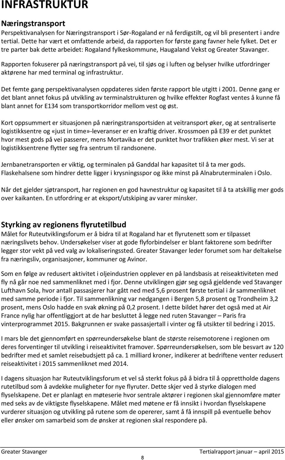 Rapporten fokuserer på næringstransport på vei, til sjøs og i luften og belyser hvilke utfordringer aktørene har med terminal og infrastruktur.