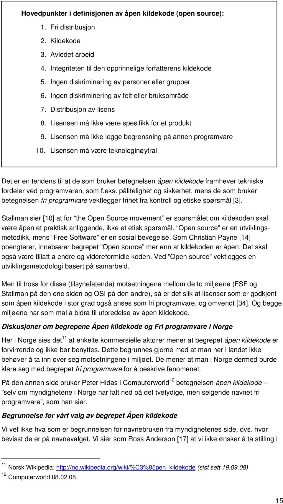 Lisensen må ikke legge begrensning på annen programvare 10.