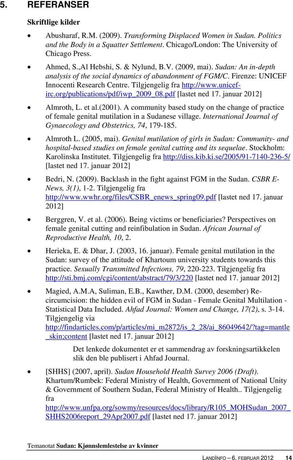 unicefirc.org/publications/pdf/iwp_2009_08.pdf [lastet ned 17. januar 2012] Almroth, L. et al.(2001).