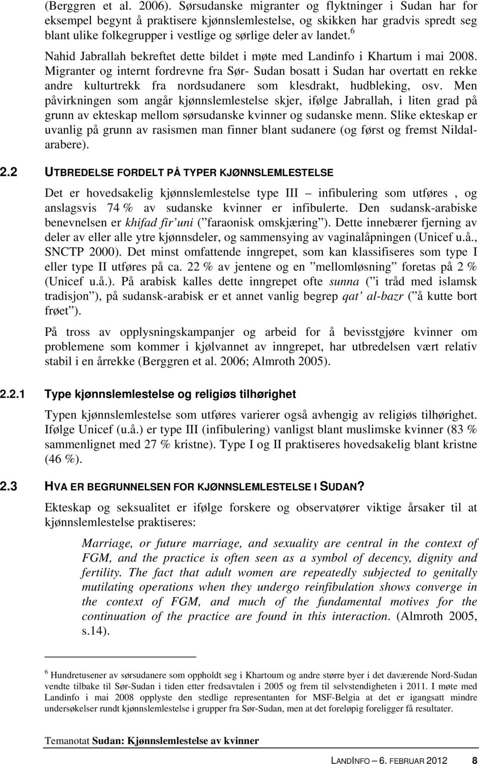 6 Nahid Jabrallah bekreftet dette bildet i møte med Landinfo i Khartum i mai 2008.