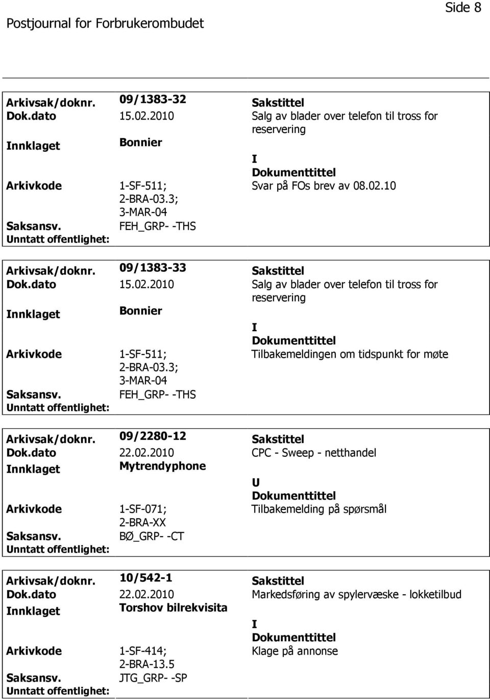 3; FEH_GRP- -THS Tilbakemeldingen om tidspunkt for møte Arkivsak/doknr. 09/2280-12 Sakstittel Dok.dato 22.02.