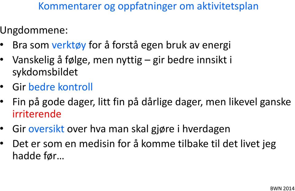 på gode dager, litt fin på dårlige dager, men likevel ganske irriterende Gir oversikt over hva man